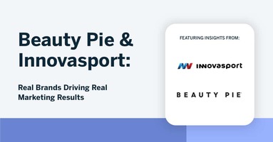 Beauty Pie & Innovasport: Real Brands Driving Real Marketing Results