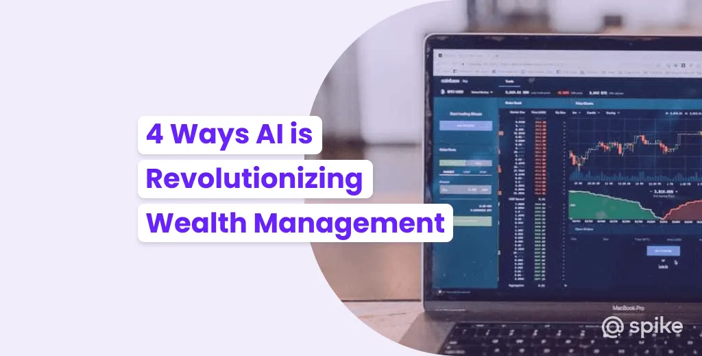 4 Ways AI Is Revolutionizing Wealth Management: A New Era for Financial Advisors