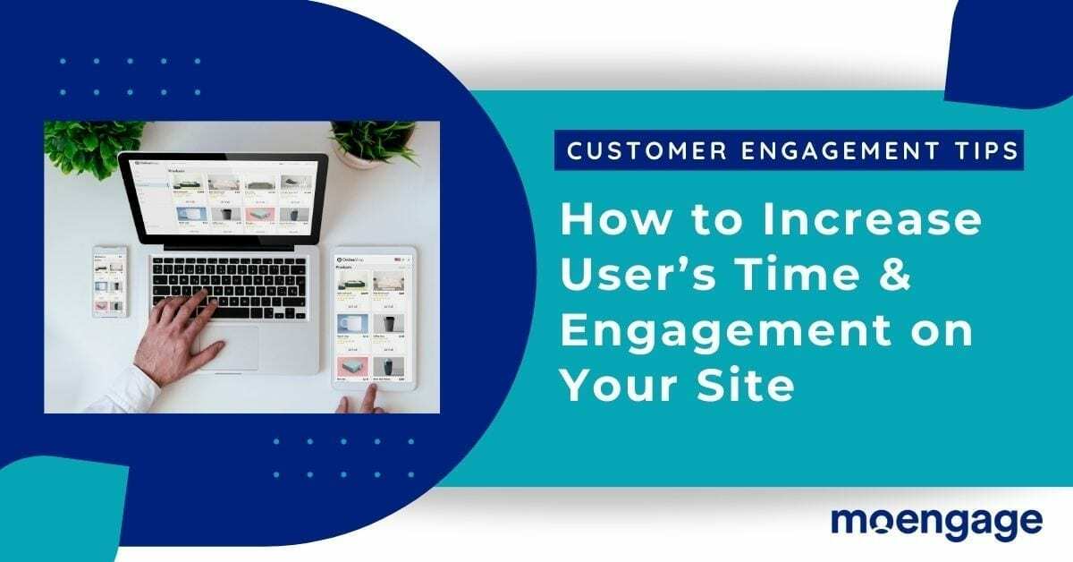 How to Increase User's Time & Engagement on Your Site
