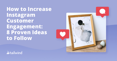 How to Increase Instagram Customer Engagement: 8 Proven Ideas