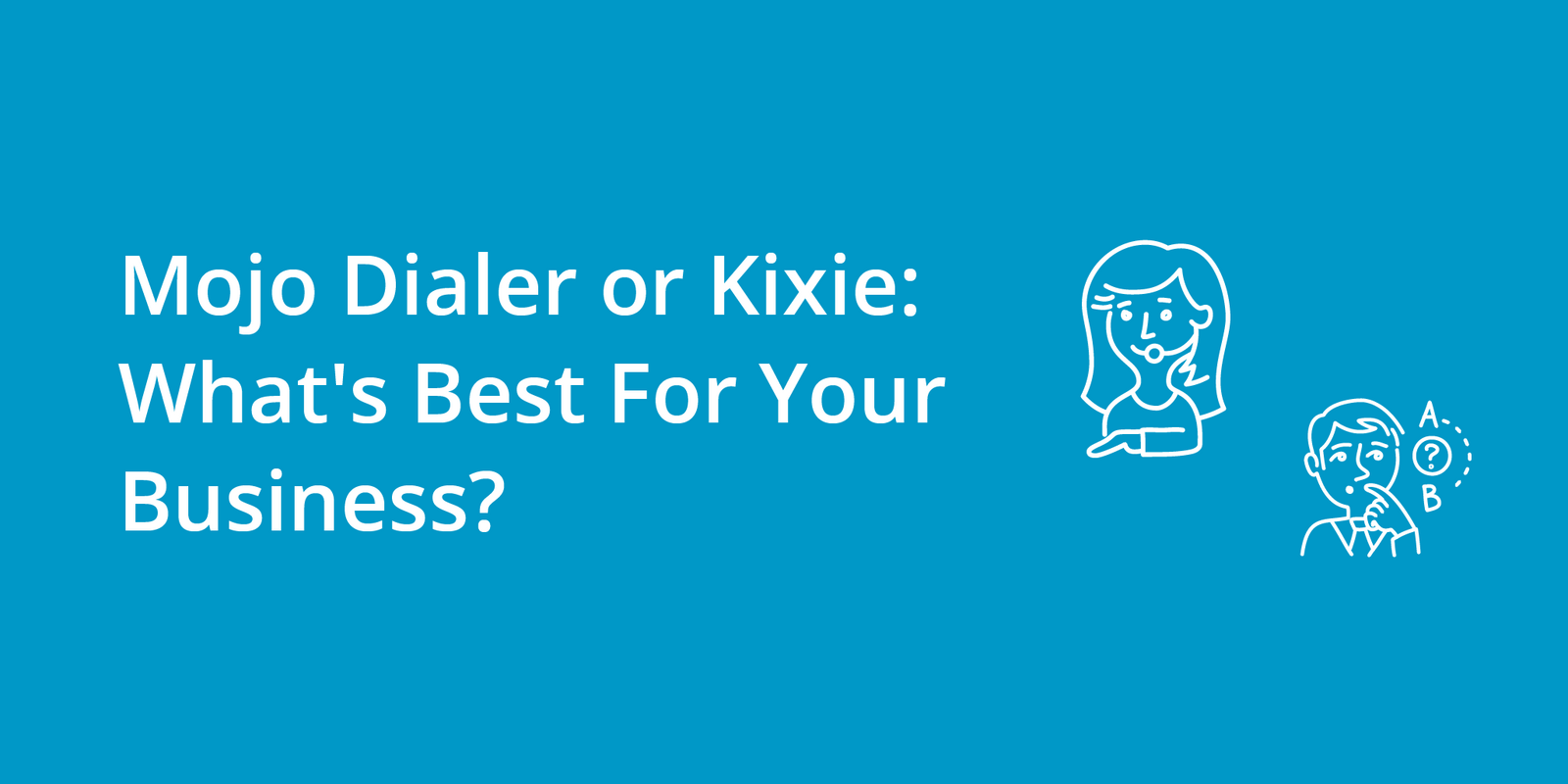 Mojo Dialer or Kixie: What's Best For Your Business?