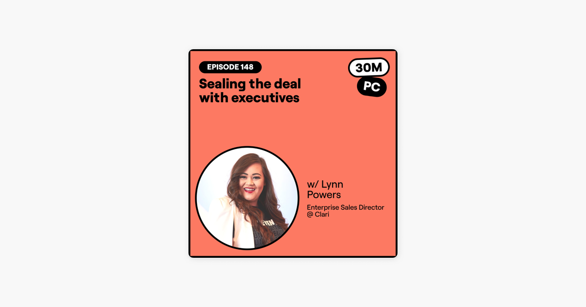  Sealing the deal with executives (Lynn Powers, Enterprise Sales Director,@ Clari)