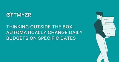 Thinking Outside the Box: How to Automatically Change Daily Budgets on Specific Dates