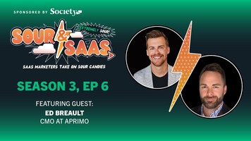 Sour & SaaS - Season 3 Episode 6 - With Aprimo's CMO, Ed Breault!