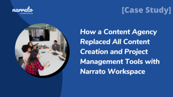 How a Content Agency Replaced All Content Creation and Project Management Tools with Narrato Workspace: Case Study