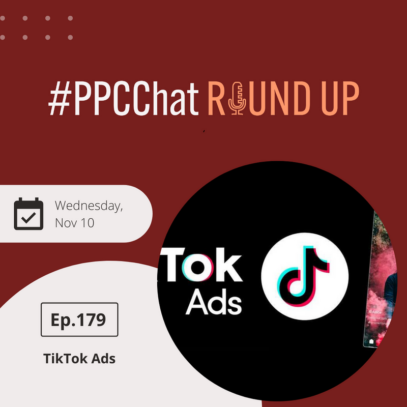 TikTok Ads | EP179 PPCChat Roundup 