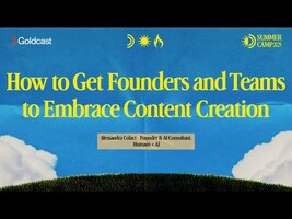 How to Get Founders and Teams to Embrace Content Creation - Goldcast
