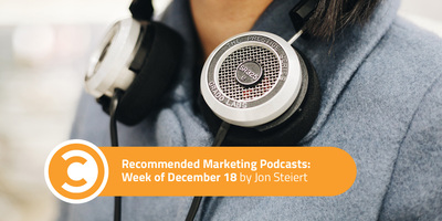 Recommended Marketing Podcasts: Week of December 18