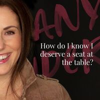 How do I know I deserve a seat at the table?