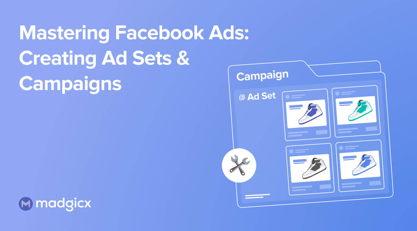 Mastering Facebook Ads: Creating Ad Sets & Campaigns
