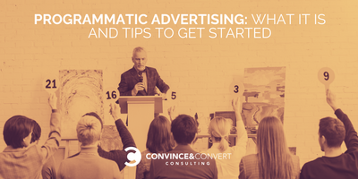 Programmatic Advertising: What It Is and Tips to Get Started