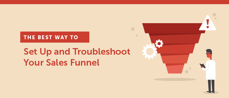 The Best Way to Set Up and Troubleshoot Your Sales Funnel