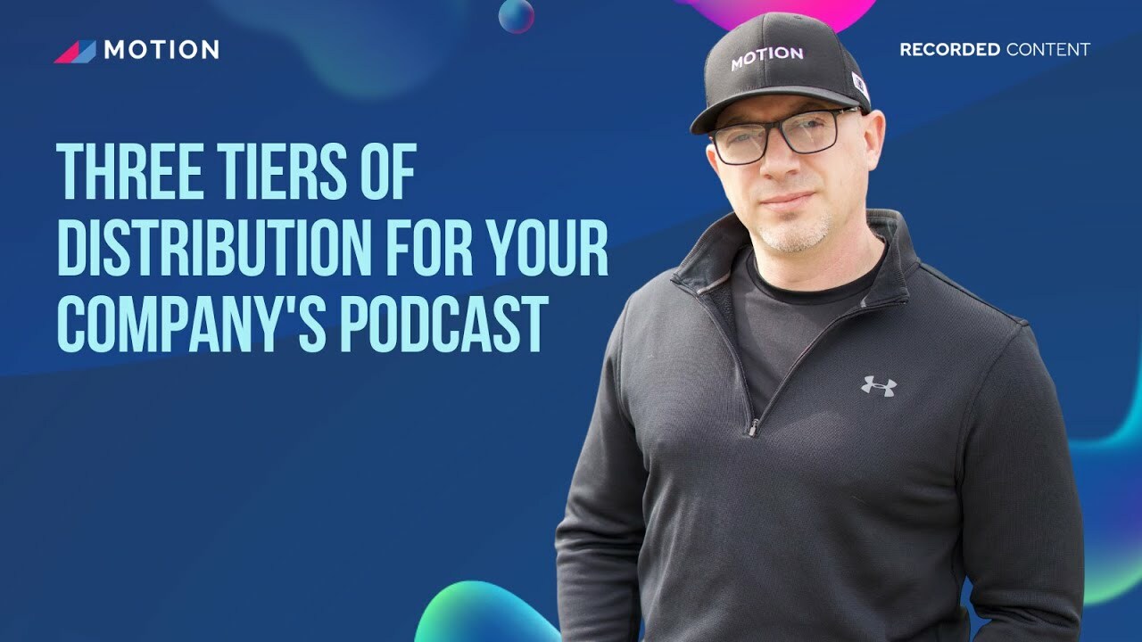 Three tiers of distribution for your company's podcast with Tristan Pelligrino