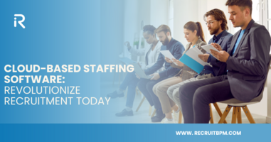 Cloud-Based Staffing Software: Transforming Modern Recruitment