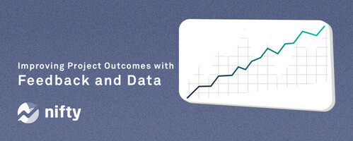 How To Use Feedback and Data To Improve Project Outcomes Continuously