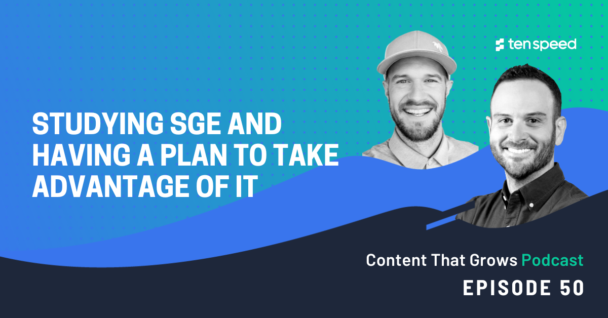 Studying SGE and Having a Plan to Take Advantage of It | Content That Grows