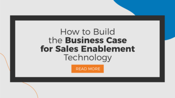 How to Build the Business Case for Sales Enablement Technology