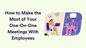 How to Make the Most of Your One-On-One Meetings With Employees