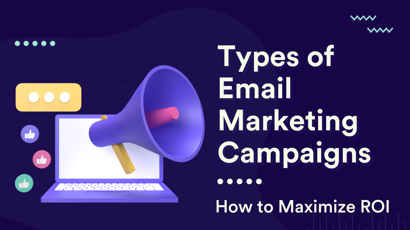 Types of Email Marketing Campaigns: How to Maximize ROI