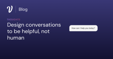 Design conversations to be helpful, not human