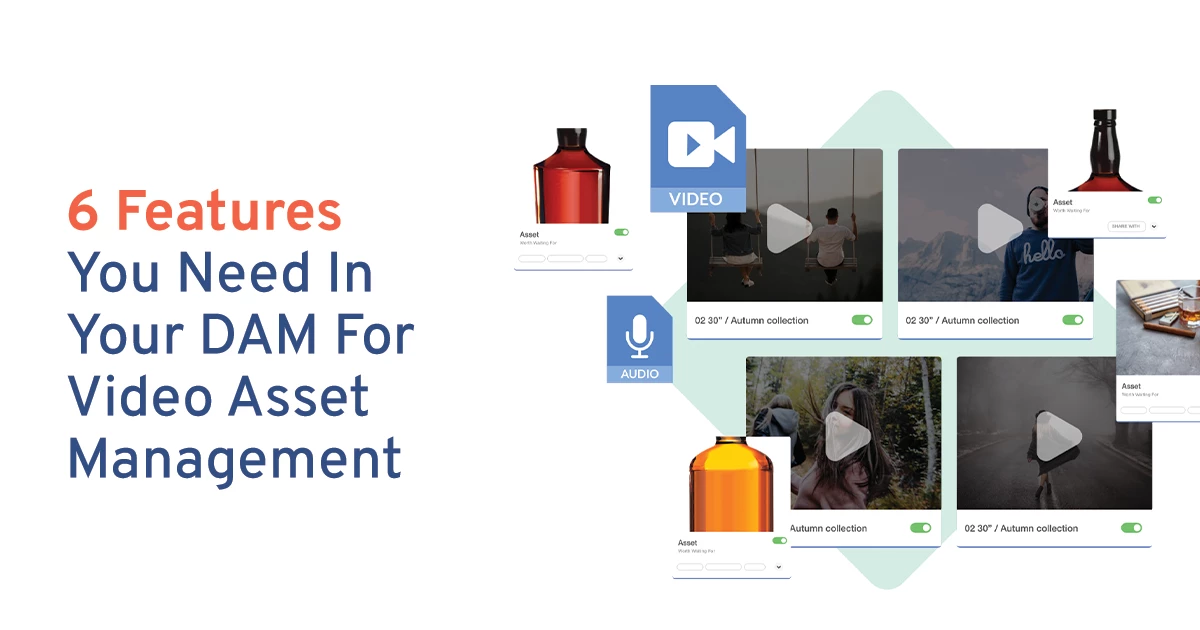 6 Features You Need in Your DAM for Video Asset Management