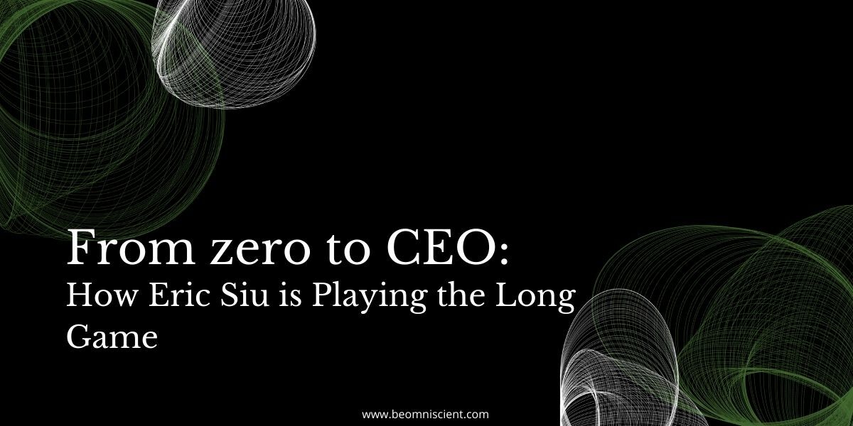 From Zero to CEO: How Eric Siu is Playing the Long-Game to Define His Career