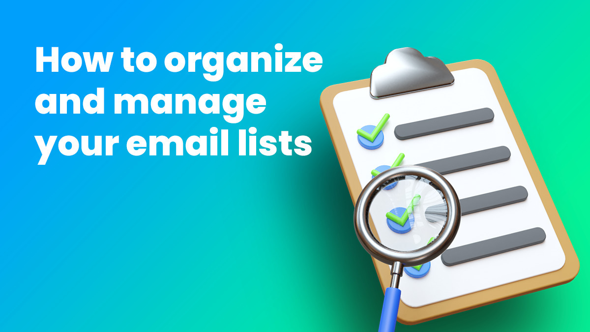 Set Yourself Up For Success: How to Organize & Manage Your Email Lists
