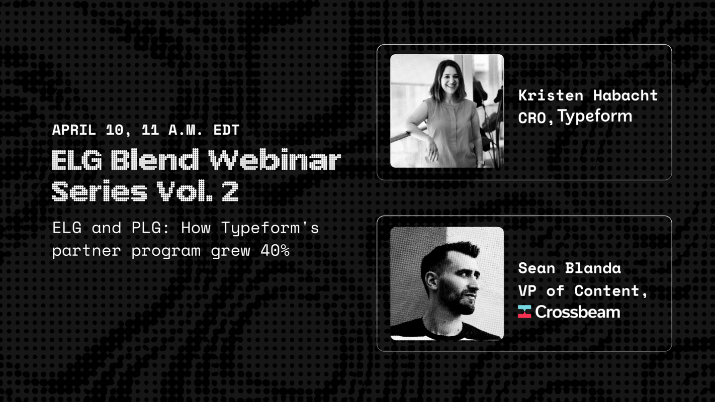 ELG Blend Webinar Series Vol. 2: Typeform CRO Kristen Habacht
