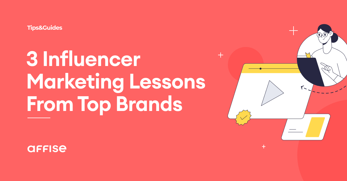 3 Epic Lessons From Top Brands Using Influencer Marketing