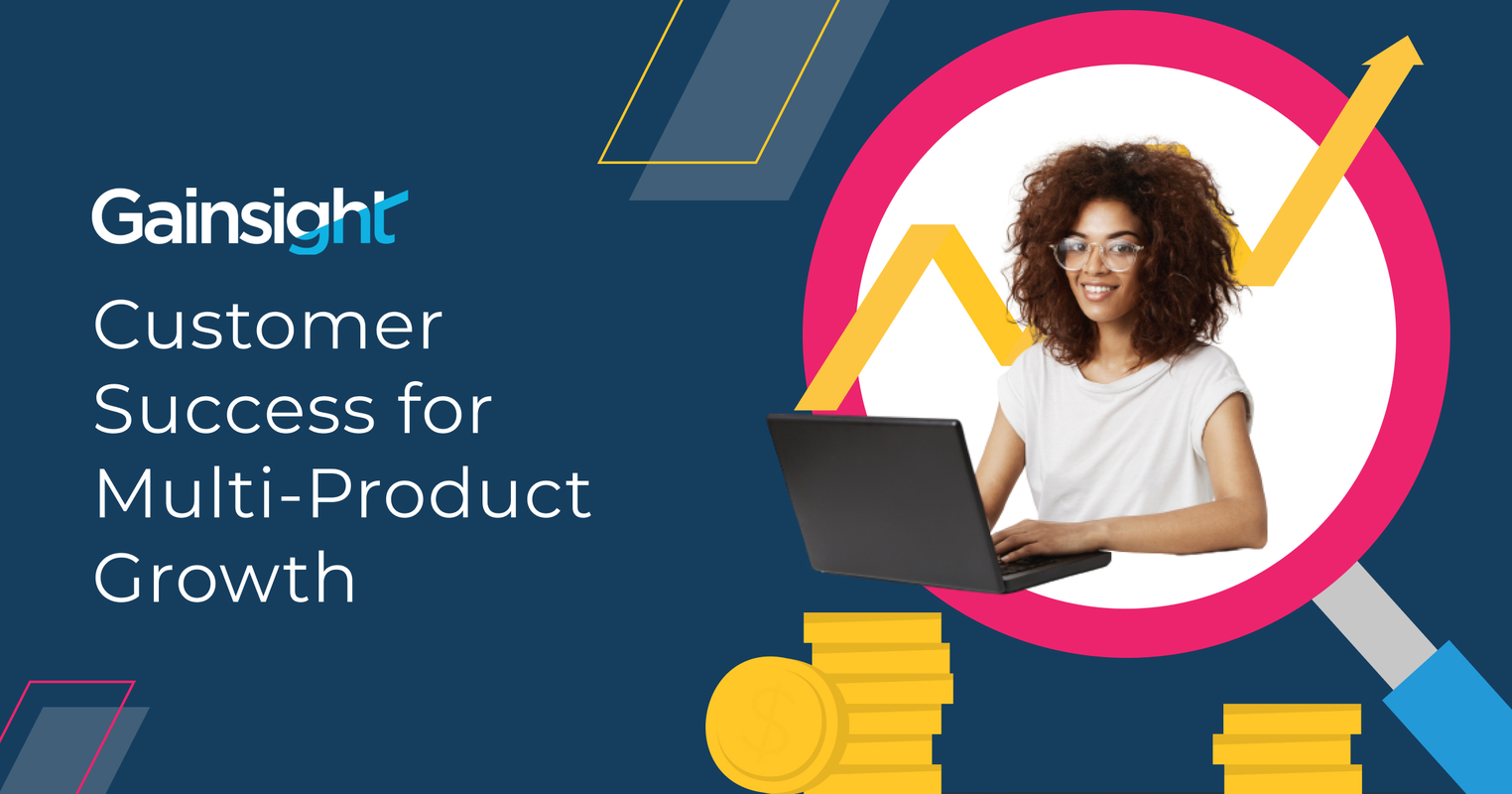 Enterprise CS 201: Customer Success for Multi-Product Growth | Gainsight Software