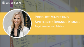 Product Marketing Spotlight Series: Brianne Kimmel