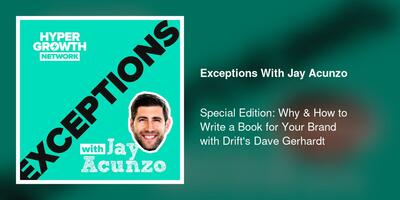 Special Edition: Why & How to Write a Book for Your Brand with Drift's Dave Gerhardt