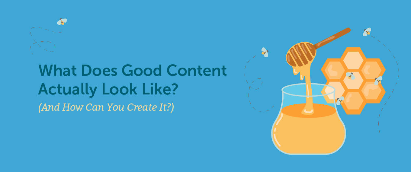 What Does Good Content Actually Look Like (And How Can You Create It)?