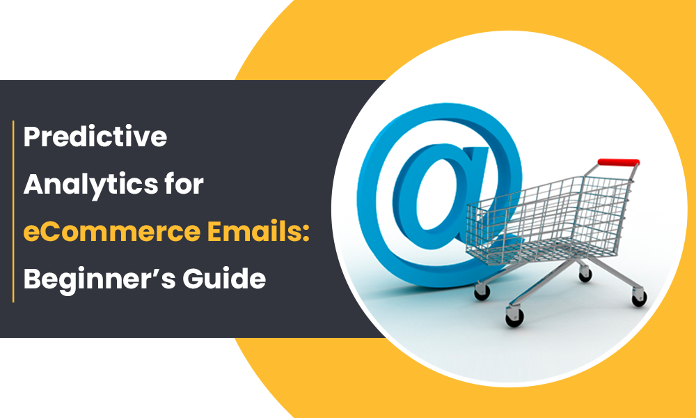 Predictive Analytics for eCommerce Emails: Beginner's Guide