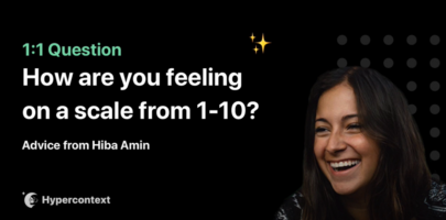 1:1 Question: How are you feeling on a scale from 1-10?