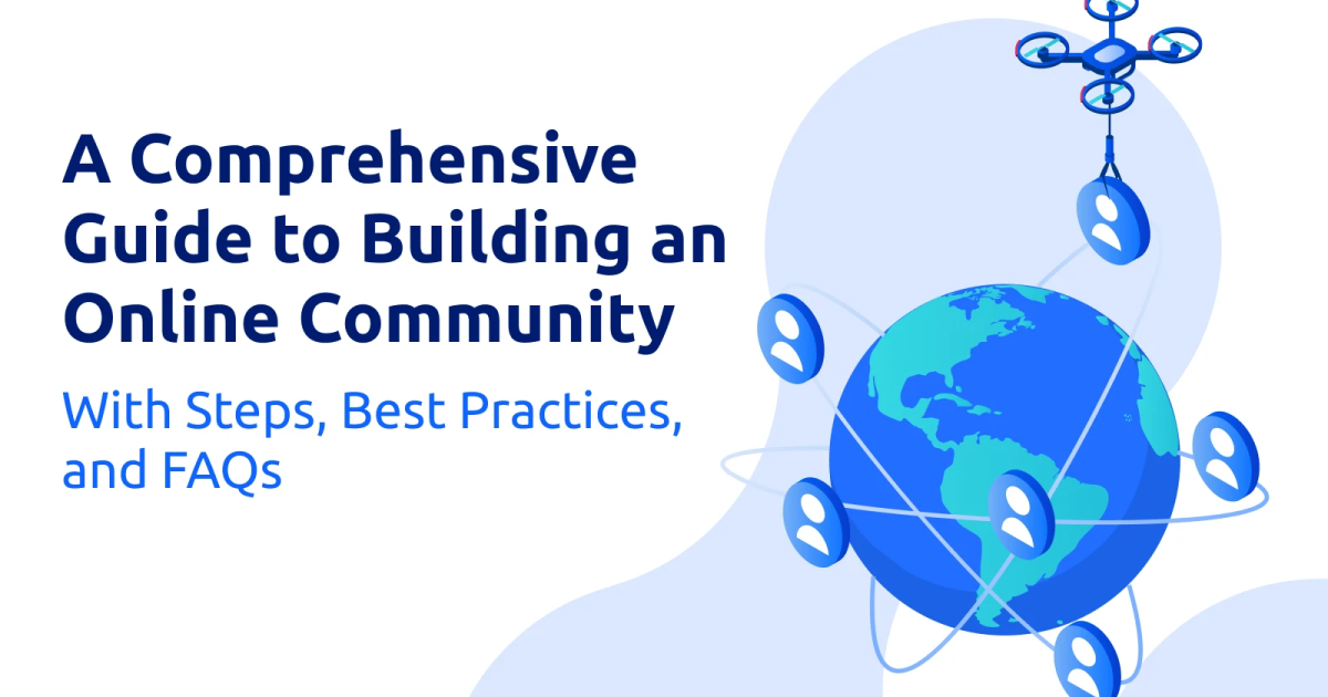 A Comprehensive Guide to Building an Online Community [With Steps, Best Practices, and FAQs]