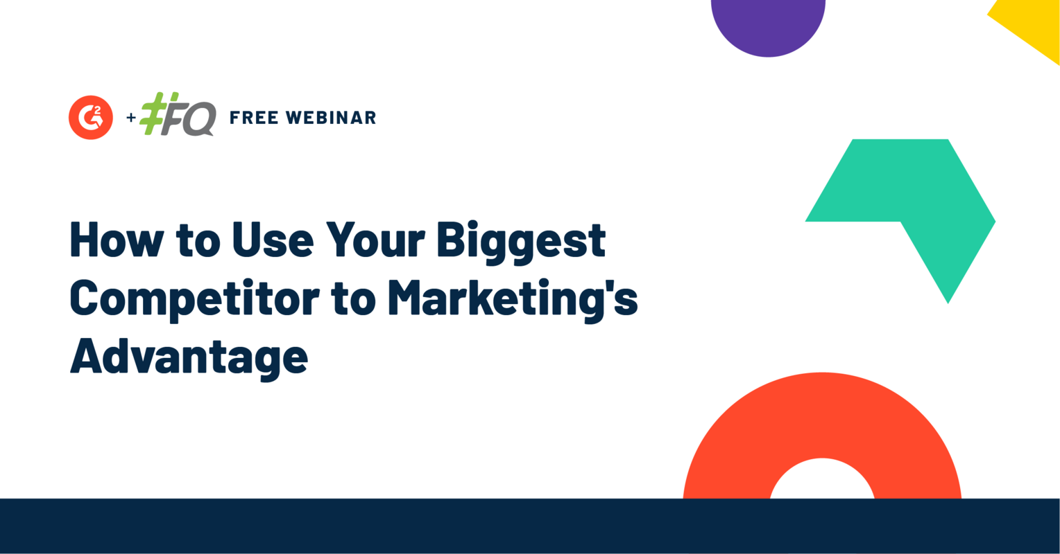  G2 Webinars | How to Use Your Biggest Competitor to Marketing's Advantage