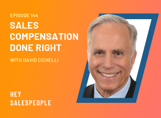 Sales Compensation Done Right with David Cichelli