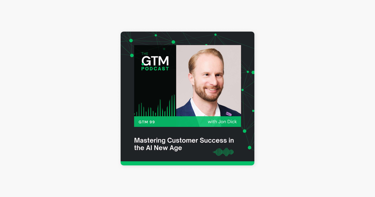 Mastering Customer Success in the AI New Age with Jon Dick
