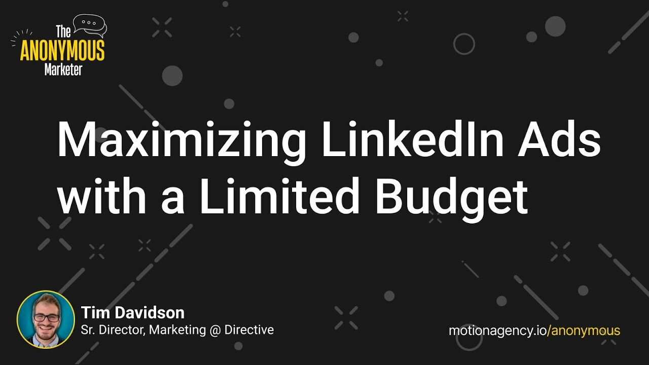 Maximizing LinkedIn Ads with a limited budget with Tim Davidson