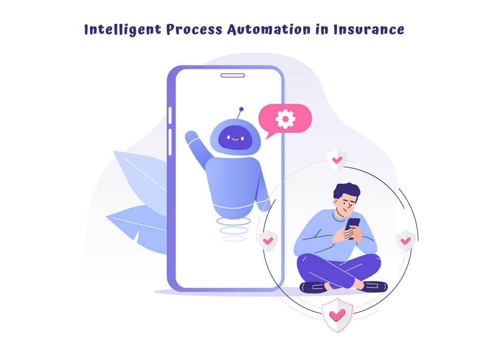 A Framework of Intelligent Process Automation in Insurance