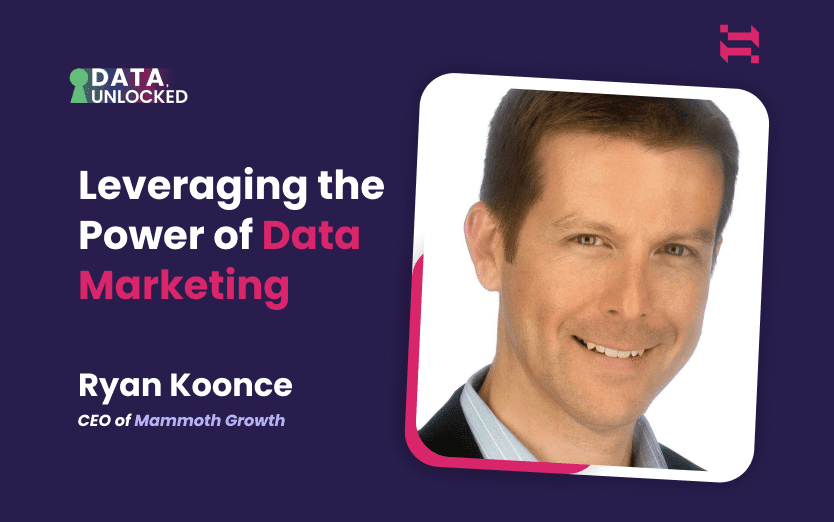 Leveraging the Power of Data Marketing w/ Ryan Koonce, CEO of Mammoth Growth