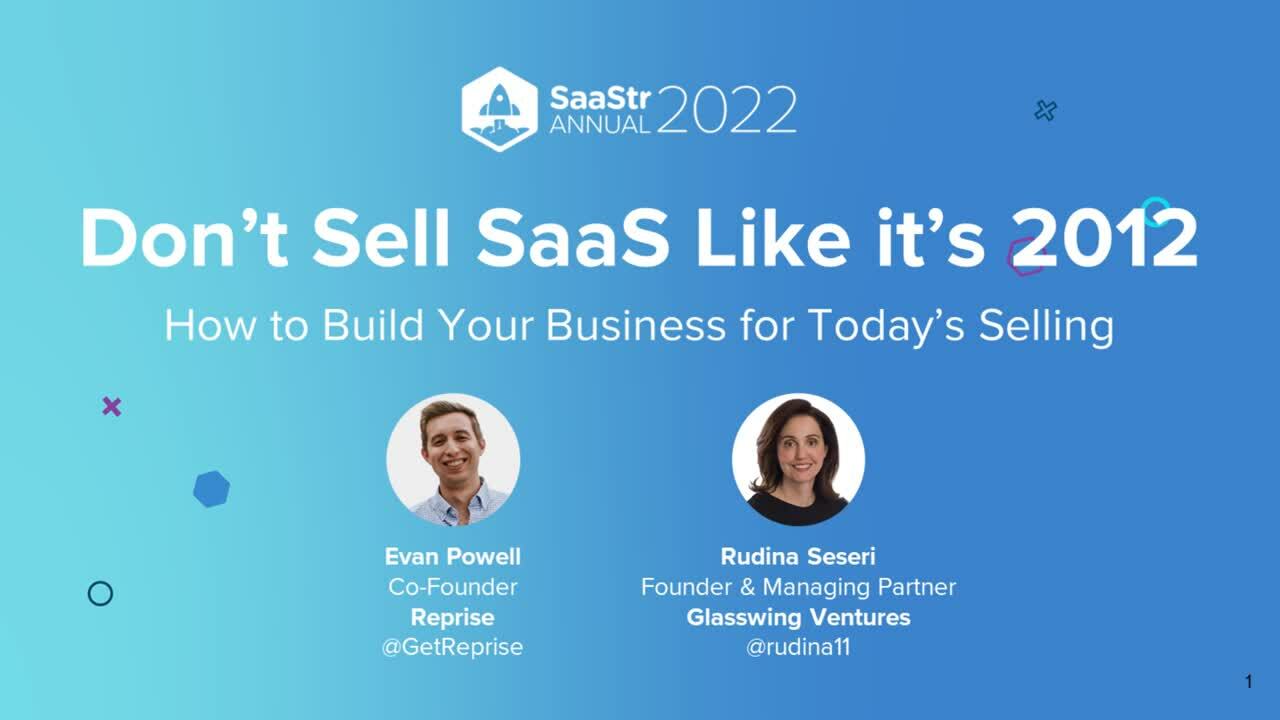 Don't Sell SaaS Like It's 2012 |  SaaStr Annual
