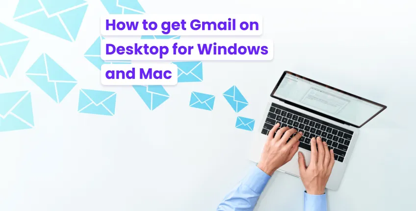 How to get Gmail on Desktop for Windows and Mac