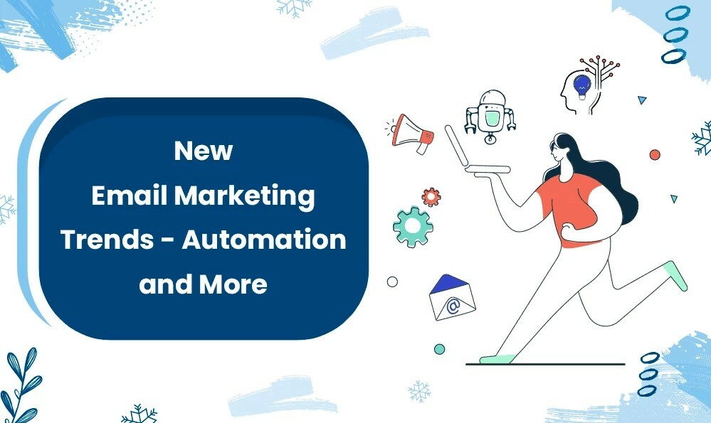 New Email Marketing Trends - Automation and More
