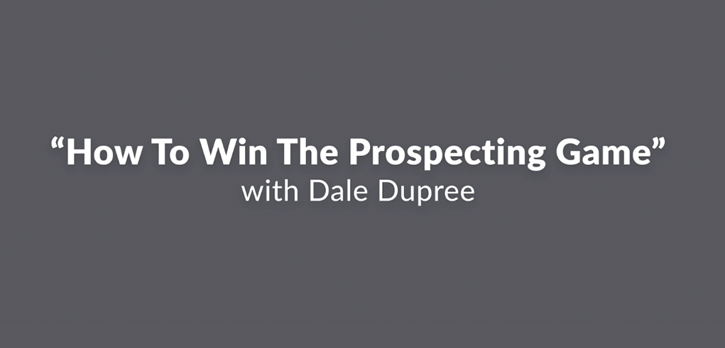 Expert Series: "How to Win The Prospecting Game" with Dale Dupree