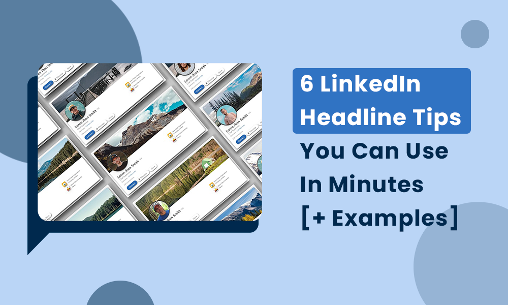 6 LinkedIn Headline Tips You Can Use In Minutes [+ Examples]