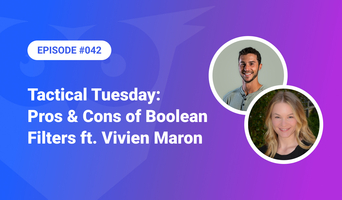 042: Tactical Tuesday - Pros & Cons of Boolean Filters ft. Vivien Maron