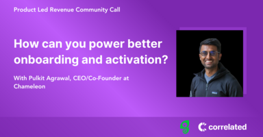 What will product-led GTM look like in 2023 and beyond | Pulkit Agrawal, CEO/Co-Founder at Chameleon