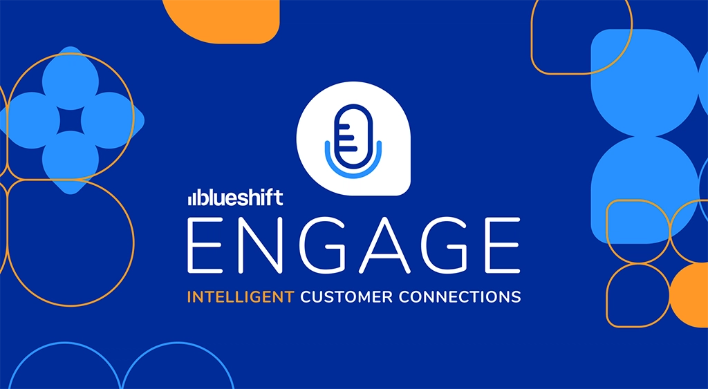 Blueshift Engage 2022 | Intelligent Customer Connections